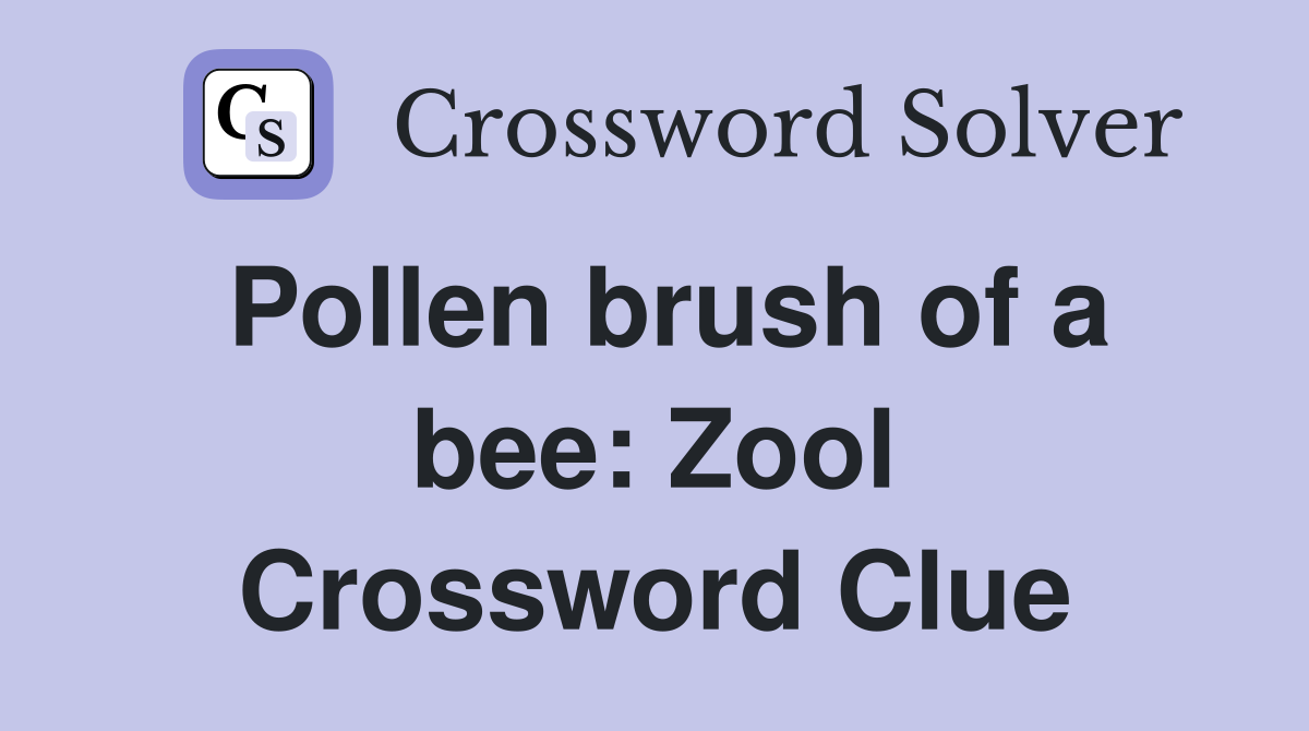 Pollen brush of a bee Zool. Crossword Clue Answers Crossword Solver